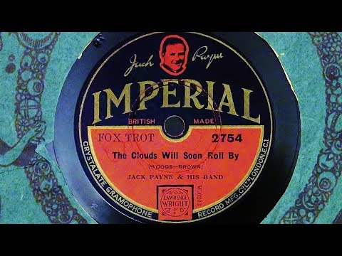 Jack Payne and His Band - The Clouds Will Soon Roll By