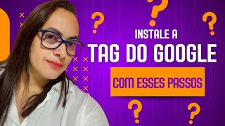 Tag do Google , Aprenda colocar na sua Campanha.