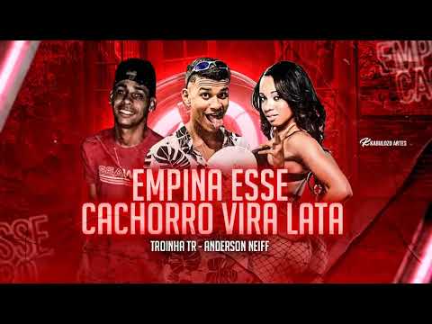 🔵 ANDERSON NEIFF E TROINHA TR   EMPINA ESSE CACHORRO VIRA LATA480p
