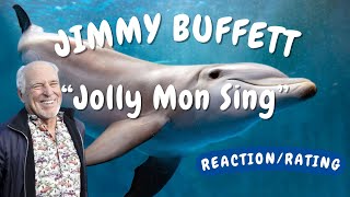 Jimmy Buffett -- Jolly Mon Sing  [REACTION/GIFT REQUEST]