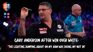 Gary Anderson after win over White: “The lighting jumping about on my arm was doing my nut in”