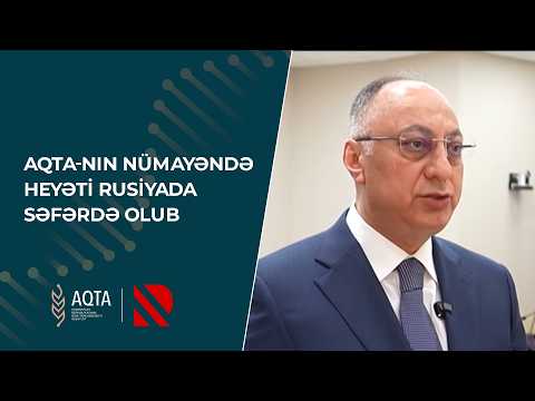 AQTA-nın nümayəndə heyəti Rusiyada səfərdə olub