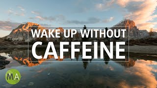 Wake Up Without Caffeine - Energy Boosting Isochronic Tones