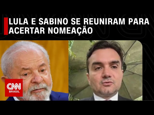 Lula e Sabino se reuniram para acertar nomeação | CNN 360°