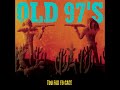 Old 97's - Streets Of Where I'm From / Big Brown Eyes [HQ]