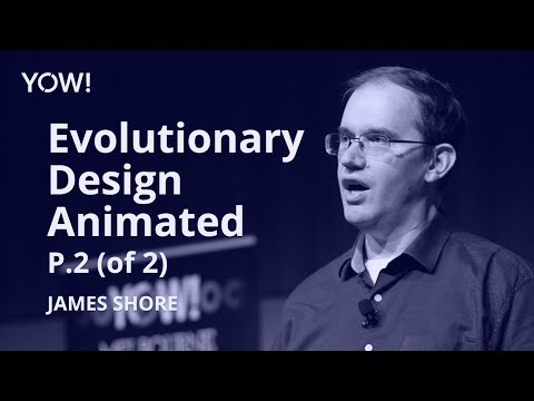 Evolutionary Design Animated Part 2 • James Shore • YOW! 2019