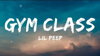 Lil Peep - Gym Class (Lyrics)