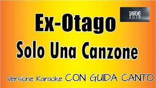 Karaoke Italiano  - Ex-Otago - Solo una canzone ( CON GUIDA CANTO)