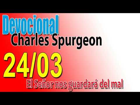 Devocional Charles Spurgeon 24/03 - El Señor nos guardará del mal