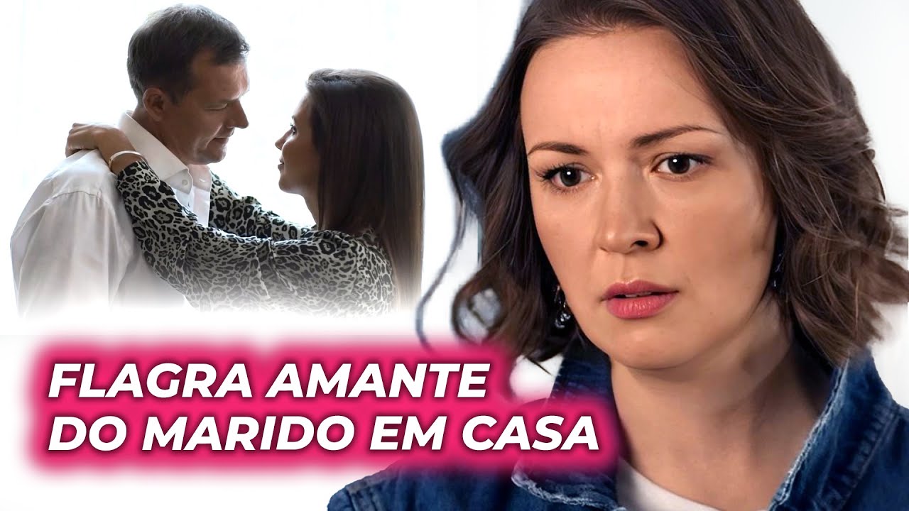 FLAGRA AMANTE DO MARIDO EM CASA | PARTE 1 |CONFLITO DE CORAÇÕES|Filmes românticos - Séries e novelas