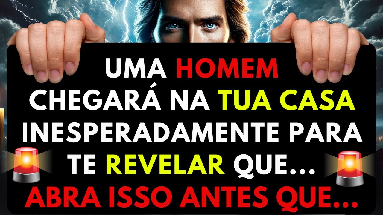 DEUS MANDOU TE AVISAR SOBRE UM HOMEM QUE CHEGARÁ NA TUA CASA PARA...