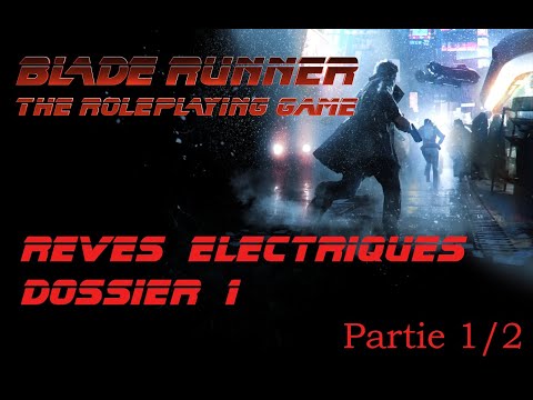 Blade Runner - Electric Dreams - Partie 1/2