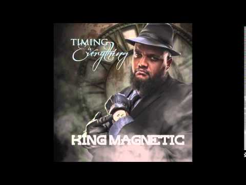 King Magnetic - "Timing Is Everything" OFFICIAL VERSION