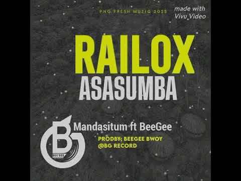 RAILOX ASASUMBA (2025)MANDASITUM FT BEEGEE BWOY BEEGEE RECORDS