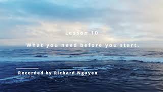 Lesson 10... What you need before you start (Recorded by me... Richard Nguyen)