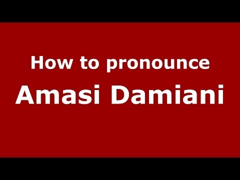 How to pronounce Amasi Damiani (Italian/Italy)  - PronounceNames.com