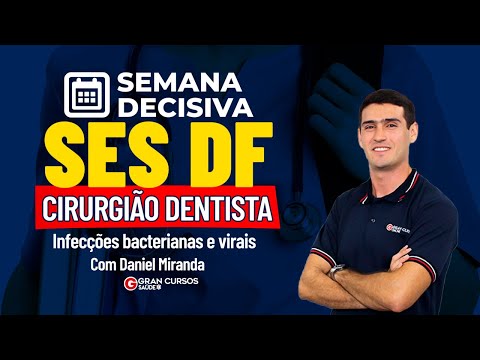 Semana Decisiva SES DF - Cirurgião Dentista |  Infecções bacterianas e virais com Daniel Miranda