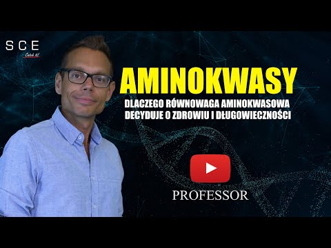 Aminokwasy Dlaczego równowaga aminokwasowa decyduje o zdrowiu i długowieczności - Professor odc. 138
