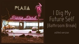 Plajia - I Dig My Future Self (Bathroom Break)