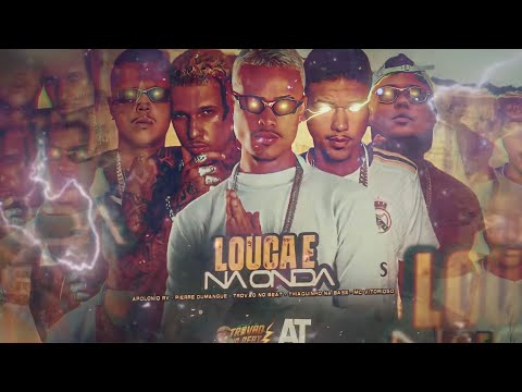 LOUCA E NA ONDA  - TROVÃO NO BEAT - PIERRE DUMANGUE-APOLONIO RV-THIAGUINHO NA BASE -MC VITORIOSO