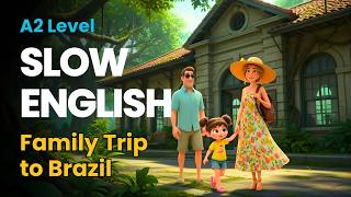 The Amazing Family Trip to Brazil 🇧🇷 | A2 English Listening Practice | Slow English