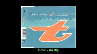 T.H.K. - So Big (Club Mix)