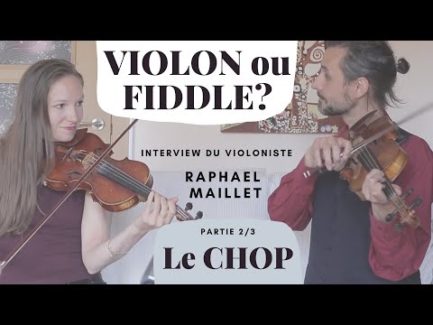 The Chop 2/3 - Violin or fiddle? Interview with Raphael Maillet
