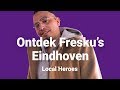 FRESKU over de IMPACT van EINDHOVEN op zijn CARRIÈRE | Local Heroes