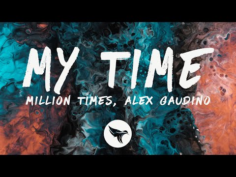 Million Times & Alex Gaudino - My Time (Lyrics)
