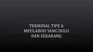 preview picture of video 'Terminal Tipe A Meulaboh Dulu dan sekarang'