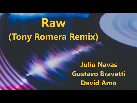 Raw (Tony Romera Remix) - Julio Navas, Gustavo Bravetti & David Amo