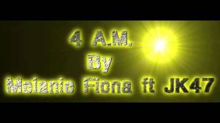 4 AM Remix - Melanie Fiona ft JK47