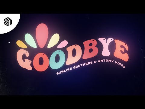 Sunlike Brothers & Antony Vibes - Goodbye