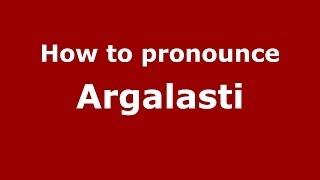 How to pronounce Argalasti