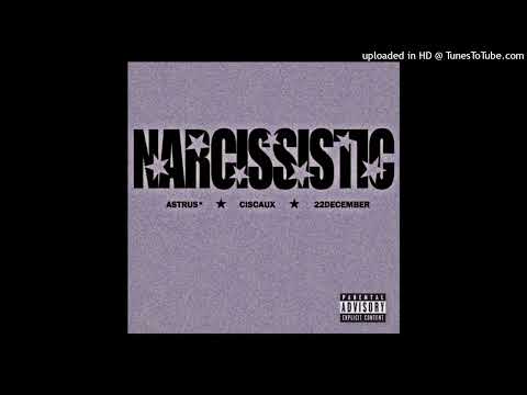 astrus* - NARCISSISTIC w/ ciscaux + 22december (prod. supreme + okayjml)