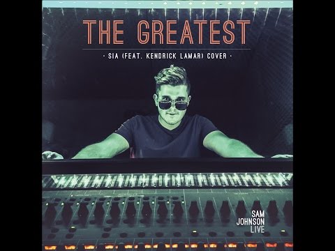 Sia - The Greatest (feat. Kendrick Lamar) - Sam Johnson Acoustic Cover