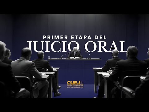 Todo Empieza Aquí:  Primera Etapa del Juicio Oral Explicada