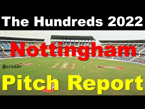 Trent Bridge, Nottingham pitch report| Nottingham pitch report | THE HUNDRED 2022 Pitch Report