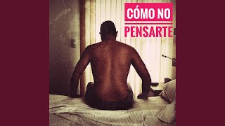 Cómo No Pensarte