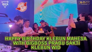 Download lagu HAPPY BIRTHDAY KLEBUN MAHESA WITH BIGBOSS PRABU SAKTI KLEBUN WID BY DJ JIMMY ON THE MIX mp3