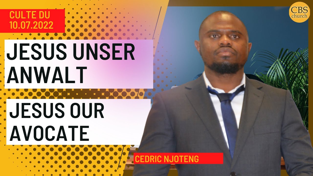JESUS OUR AVOCAT - JESUS UNSER ANWALT / Pst. Cedric Njoteng [2022.07.10]