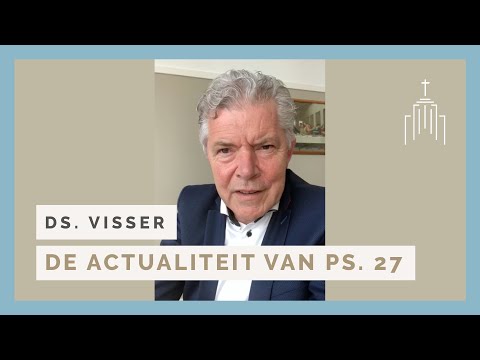 Dominee Visser | De actualiteit van Psalm 27
