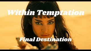 Video thumbnail of "Within Temptation - Final Destination (Unofficial Video HD) The Mummy"