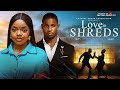 LOVE IN SHREDS 2026 Latest Nigerian Movies OMECHE OKO VICTORY MICHAEL