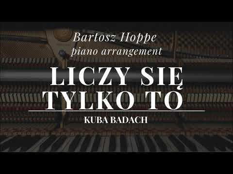 Kuba Badach - Liczy się tylko to (fragment) piano arrangement