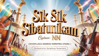 Download lagu SIK SIK SIBATUNIKAM – Orchestra Version | Cover Lagu Daerah Sumatra Utara | Symphony Nusantara mp3