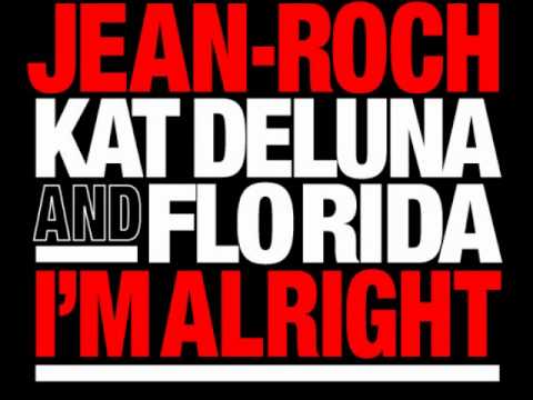 I'm Alright - Jean-Roch Feat. Flo Rida & Kat Deluna