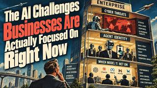 The AI Challenges Businesses Are Actually Focused On Right Now