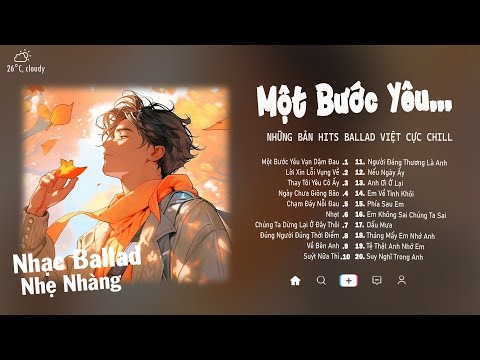 Một Bước Yêu Vạn Dặm Đau, Thay Tôi Yêu Cô Ấy, Dấu Mưa - Những Bản Hits Nhạc Trẻ Nhẹ Nhàng Cực Chill