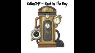 CallanCMP - Back In The Day (Audio)